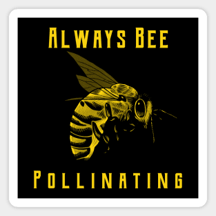 Always Bee Pollinating Magnet